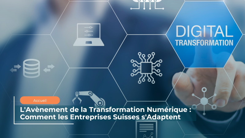 L'Avènement de la Transformation Numérique Comment les Entreprises Suisses s'Adaptent