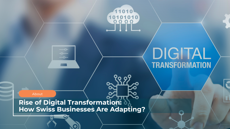 Rise of Digital Transformation How Swiss Businesses Are Adapting