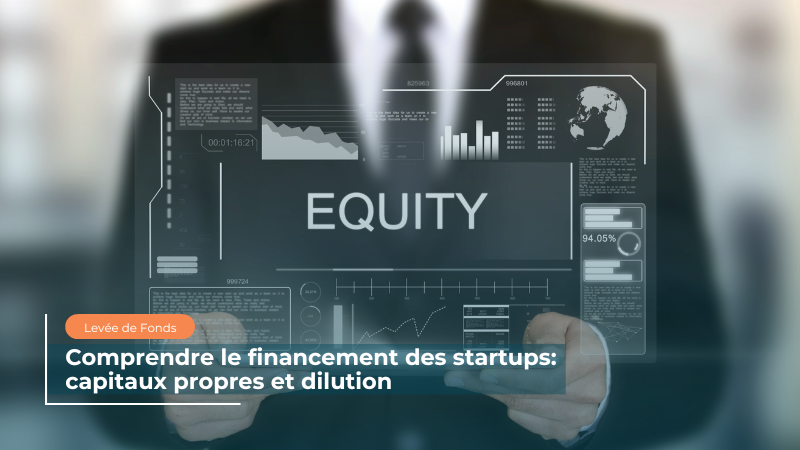Blog 37 FR_Comprendre le financement des startups  capitaux propres et dilution