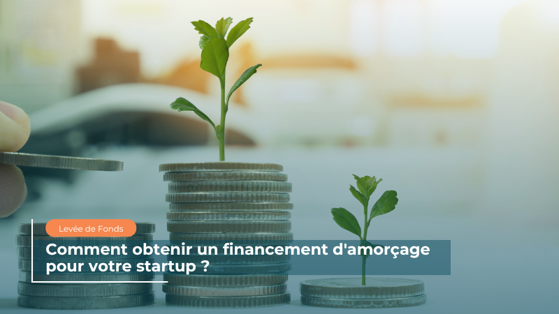 Comment Obtenir un Financement d'Amorçage pour Votre Startup