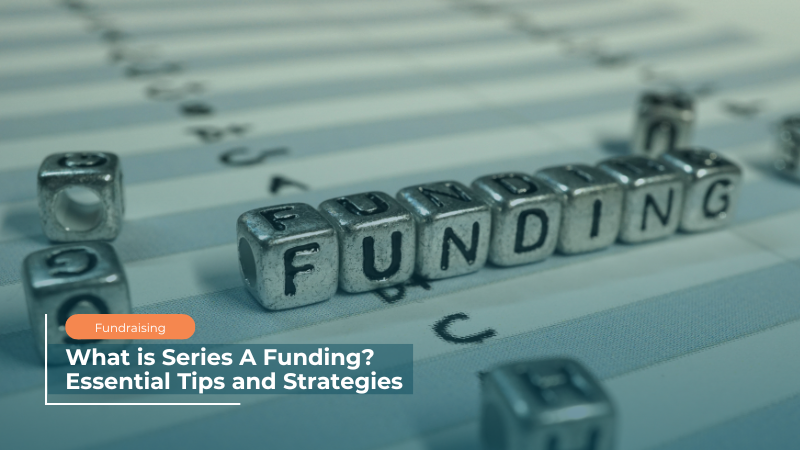 What is Series A Funding Essential Tips and Strategies