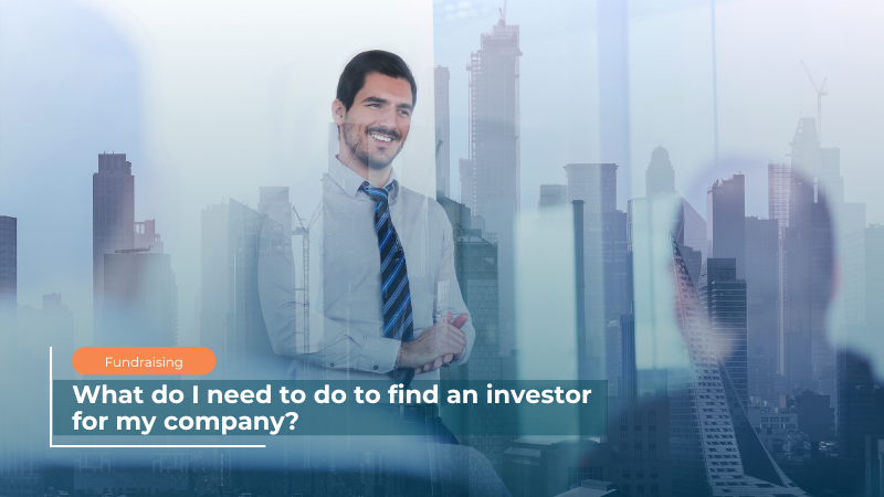 What do I need to do to find an investor for my company