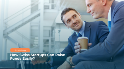 How Swiss Startups Can Raise Funds Easily