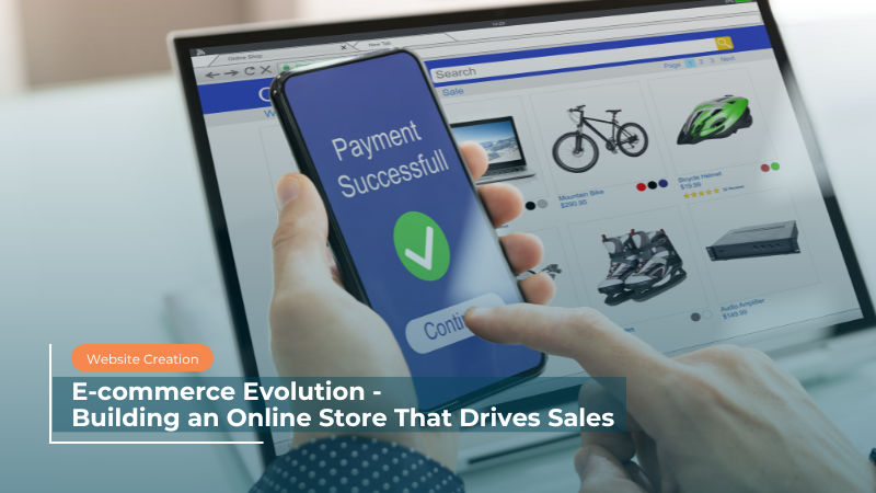 E-commerce Evolution - Building an Online Store That Drives Sales